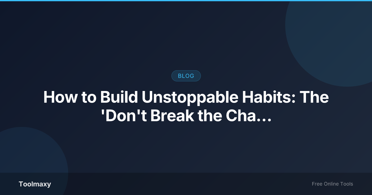 Cover image for: How to Build Unstoppable Habits: The 'Don't Break the Chain' Guide
